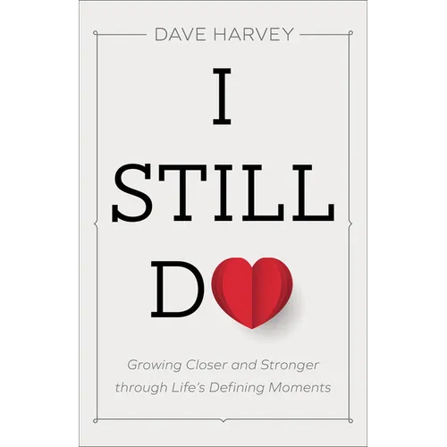 I Still Do: Growing Closer and Stronger Through Life's Defining Moments