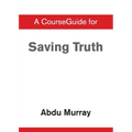 A CourseGuide for Saving Truth