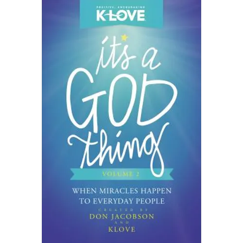 It's a God Thing Volume 2: When Miracles Happen to Everyday People
