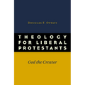 Theology for Liberal Protestants: God the Creator