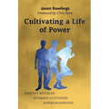 Cultivating a Life of Power