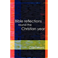 Bible Reflections Round the Christia