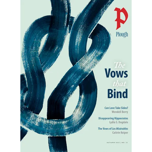 Plough Quarterly No. 33 - The Vows That Bind