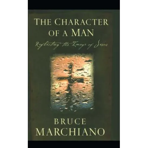 The Character of a Man: Reflecting the Image of Jesus