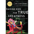 The Raising Kids for True Greatness: Redefine Success for You and Your Child