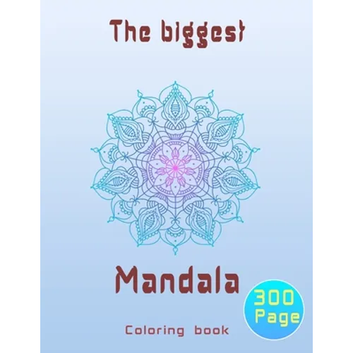 The biggest mandala coloring book: Unique relaxing mandala designs adults and teens coloring book hours of pure fun .