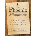 The Phoenix Affirmations: A New Vision for the Future of Christianity