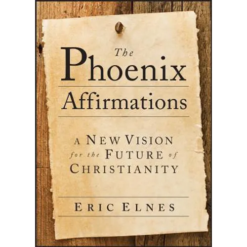 The Phoenix Affirmations: A New Vision for the Future of Christianity