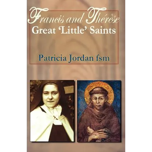 Francis and Therese: Great 'Little' Saints