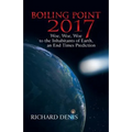 Boiling Point 2017: Woe, Woe, Woe to the Inhabitants of Earth, an End Times Prediction