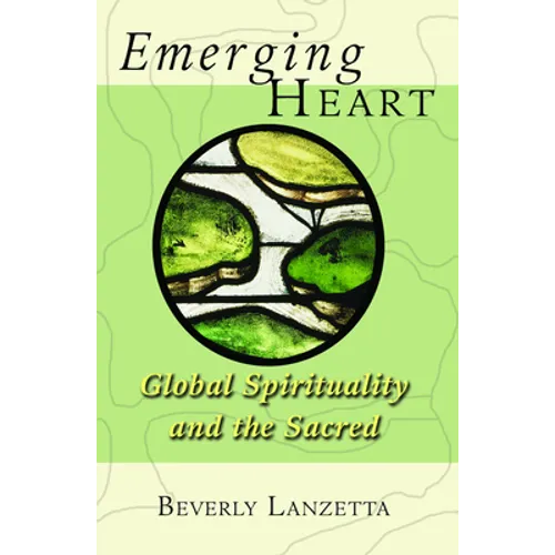 Emerging Heart: Global Spirituality and the Sacred