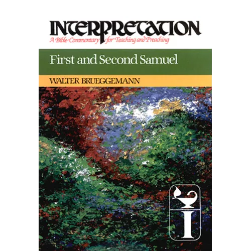 First and Second Samuel: Interpretation: A Bible Commentary for Teaching and Preaching