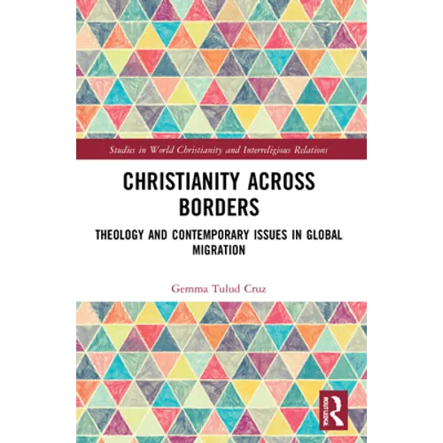 Christianity Across Borders: Theology and Contemporary Issues in Global Migration