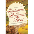 Tombstones and Banana Trees: A True Story of Revolutionary Forgiveness