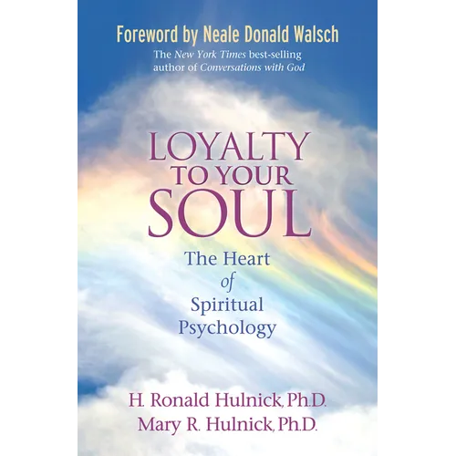 Loyalty To Your Soul: The Heart of Spiritual Psychology