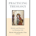 Practicing Theology: Beliefs and Practices in Christian Life