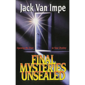 The Final Mysteries Unsealed: Opening the Door to Your Destiny