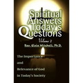 Spiritual Answers Today's Questions Volume II: The Importance and Relevance of God in Today's Society