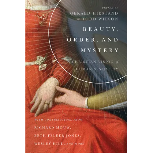 Beauty, Order, and Mystery: A Christian Vision of Human Sexuality