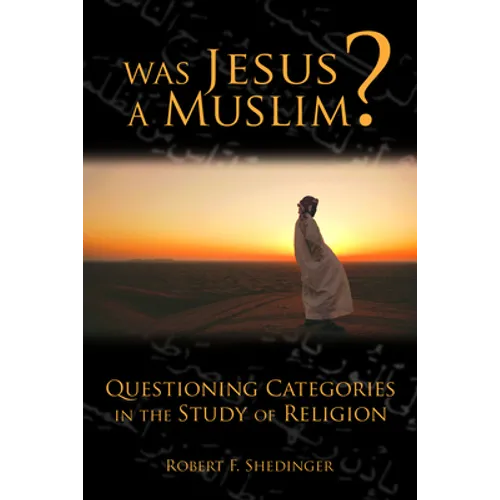Was Jesus a Muslim?: Questioning Categories in the Study of Religion