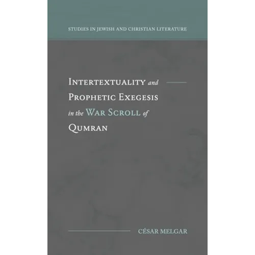 Intertextuality and Prophetic Exegesis in the War Scroll of Qumran