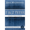 1 and 2 Peter: Courage in Times of Trouble