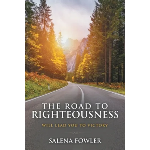 The Road to Righteousness: Will Lead You to Victory