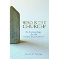 Who Is the Church? an Ecclesiology for the Twenty-First Century