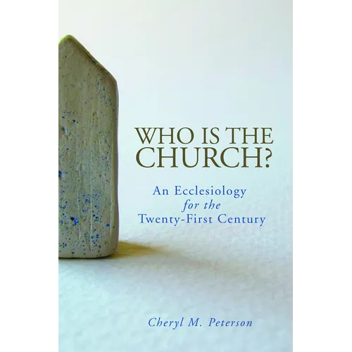 Who Is the Church? an Ecclesiology for the Twenty-First Century