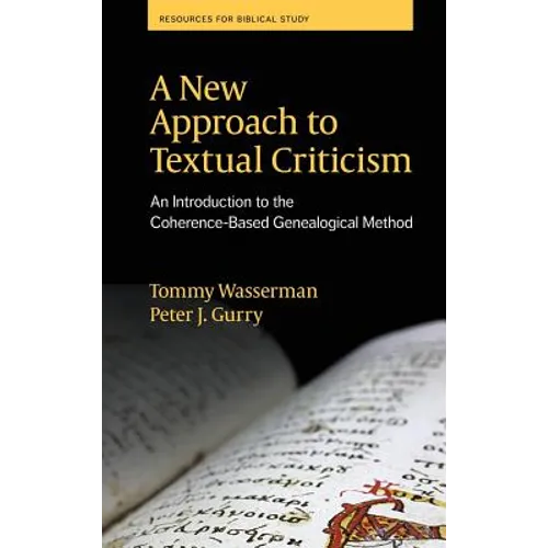 A New Approach to Textual Criticism: An Introduction to the Coherence-Based Genealogical Method