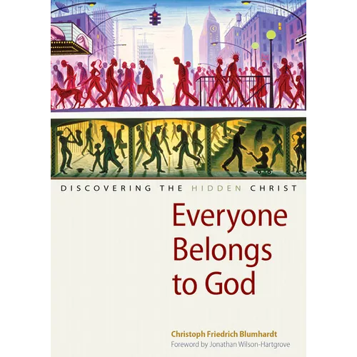 Everyone Belongs to God: Discovering the Hidden Christ
