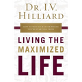The Living the Maximized Life: How to Win No Matter Where You're Starting from