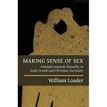 Making Sense of Sex: Attitudes towards Sexuality in Early Jewish and Christian Literature