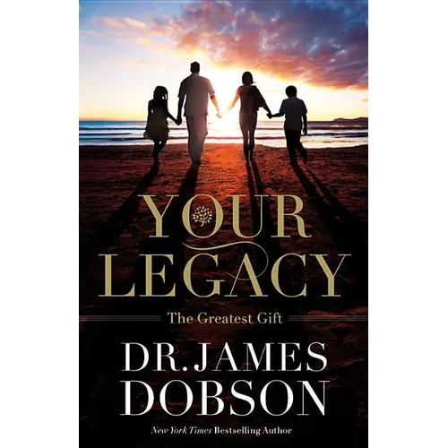 Your Legacy: The Greatest Gift