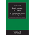Participation in Christ: An Entry Into Karl Barth's Church Dogmatics