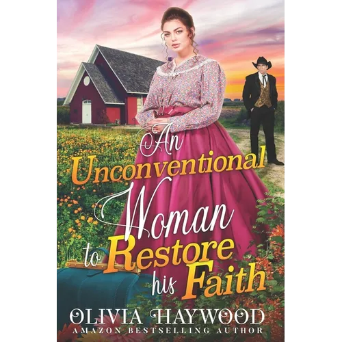 An Unconventional Woman to Restore his Faith: A Christian Historical Romance Book