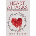 Heart Attacks: Healing Life's Soul-Piercing Pain