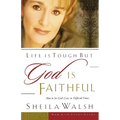 The Life Is Tough, But God Is Faithful: How to See God's Love in Difficult Times