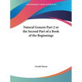Natural Genesis Part 2 or the Second Part of a Book of the Beginnings