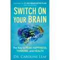 Switch on Your Brain: The Key to Peak Happiness, Thinking, and Health