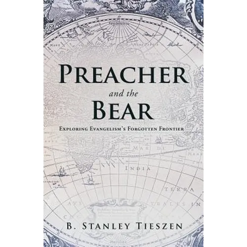 Preacher and the Bear: Exploring Evangelism's Forgotten Frontier