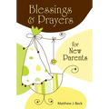 Blessings and Prayers for New Parents (Firsttion)