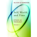 Self, World, and Time: Ethics as Theology, vol. 1