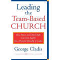 Leading the Team-Based Church: How Pastors and Church Staffs Can Grow Together Into a Powerful Fellowship of Leaders a Leadership Network Publication