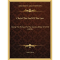 Christ The End Of The Law: Being The Preface To The Geneva Bible Of 1550 (1850)
