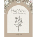 30-Day Poetic Devotional and Bible Study Vessel of Grace