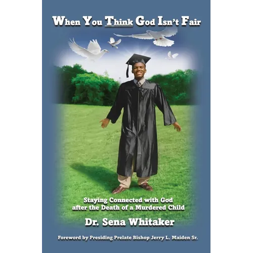 When You Think God Isn't Fair: Staying Connected with God after the Death of a Murdered Child
