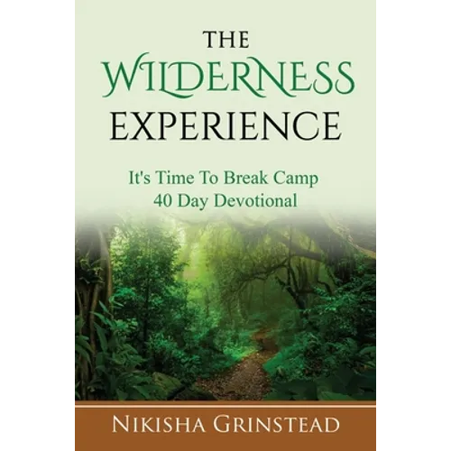 The Wilderness Experience It's Time To Break Camp 40 Day Devotional