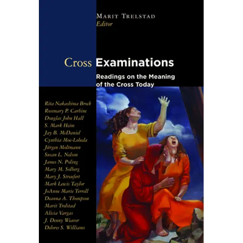 Cross Examinations: Readings on the Meaning of the Cross Today