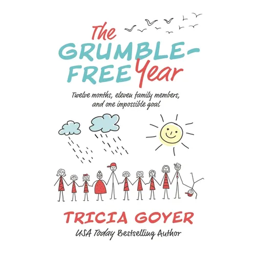The Grumble-Free Year: Twelve Months, Eleven Family Members, and One Impossible Goal